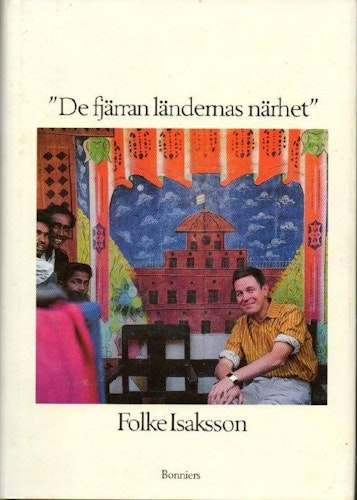 "De fjärran ländernas närhet" : resor och uppehåll 1949-89 av Isaksson, Folke