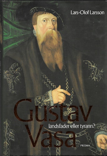 Gustav Vasa : Landsfader eller tyrann? av Larsson, Lars-Olof