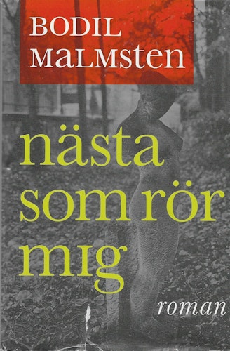 Nästa som rör mig av Malmsten, Bodil