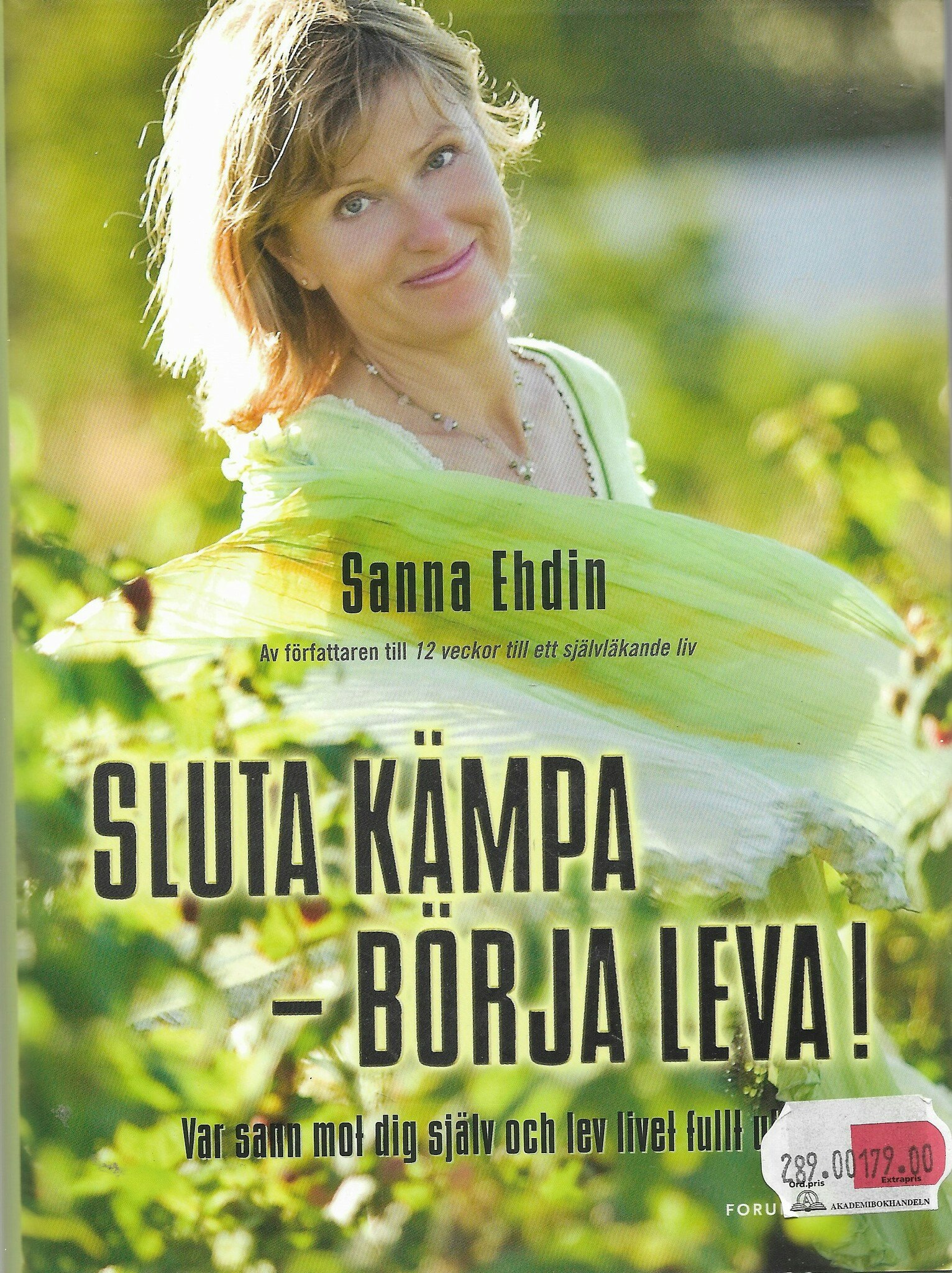 Sluta kämpa - börja leva! : var sann mot dig själv och lev livet fullt ut av Ehdin, Sanna