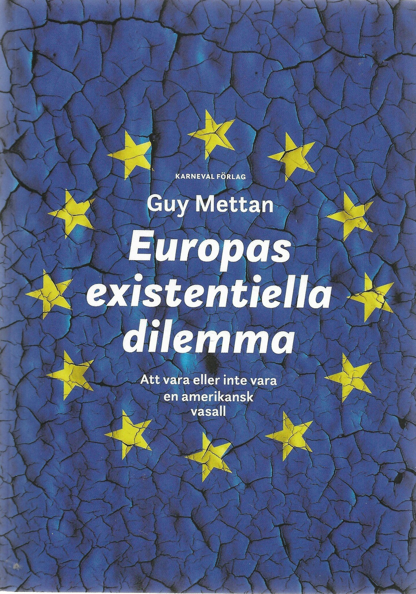 Att vara eller inte vara en amerikansk vasall?  Det är en avgörande framtidsfråga för Europa idag, menar den schwei ziske journalisten och poli tikern Guy Mettan. I sin bok Europas exi stentiella dile