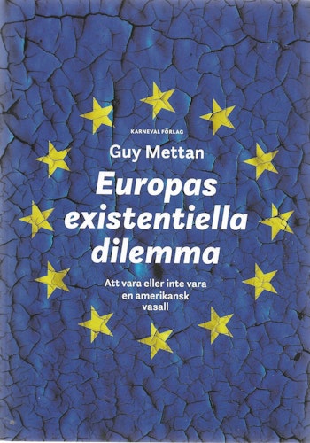 Att vara eller inte vara en amerikansk vasall?  Det är en avgörande framtidsfråga för Europa idag, menar den schwei ziske journalisten och poli tikern Guy Mettan. I sin bok Europas exi stentiella dile