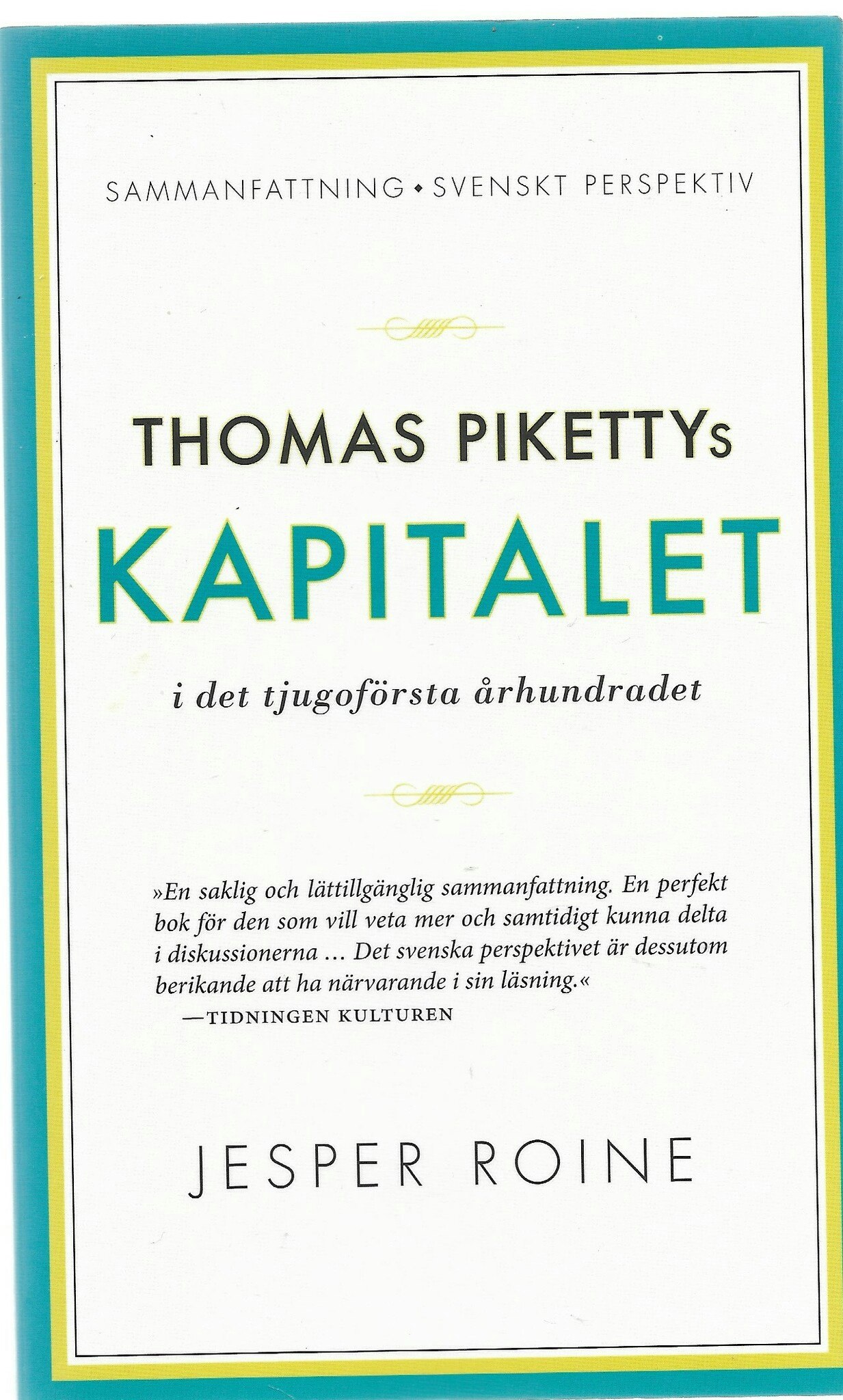 Thomas Pikettys Kapitalet i det tjugoförsta århundradet : sammanfattning, svenskt perspektiv av Roine, Jesper