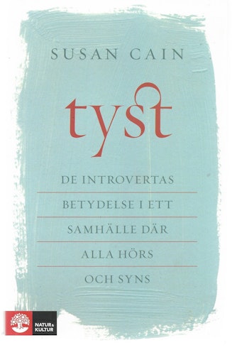 Tyst : de introvertas betydelse i ett samhälle där alla hörs och syns av Cain, Susan