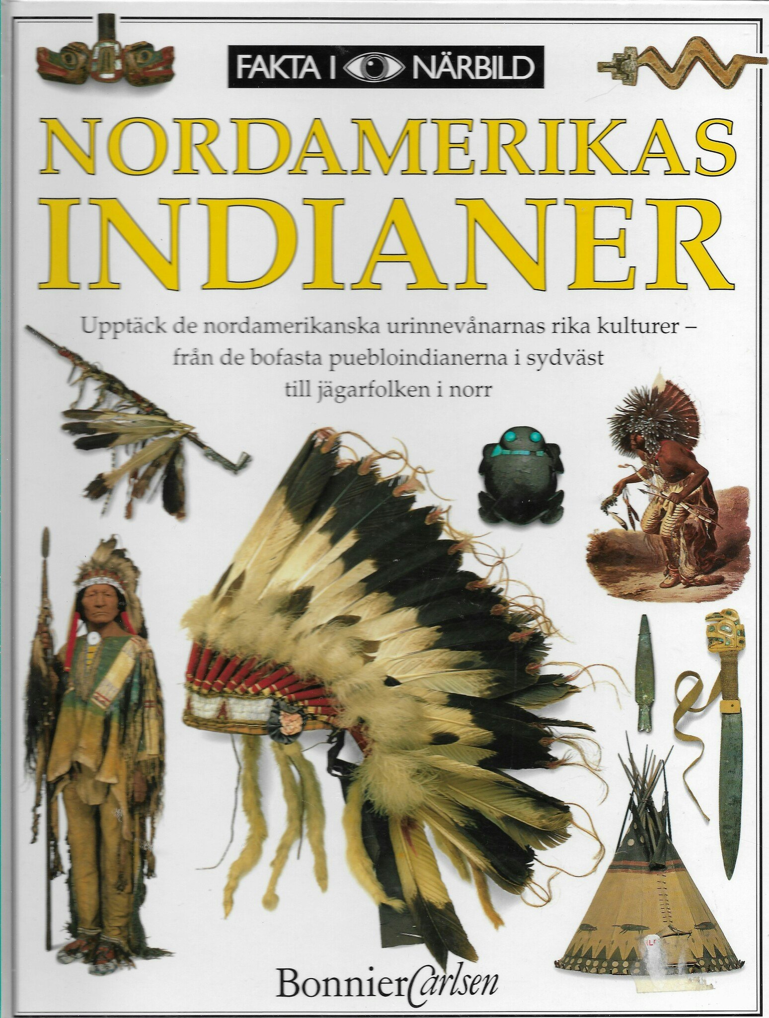 Nordamerikas indianer : [upptäck de nordamerikanska urinnevånarnas rika kulturer - från de bofasta puebloindianerna i sydväst till jägarfolken i norr] av Murdoch, David