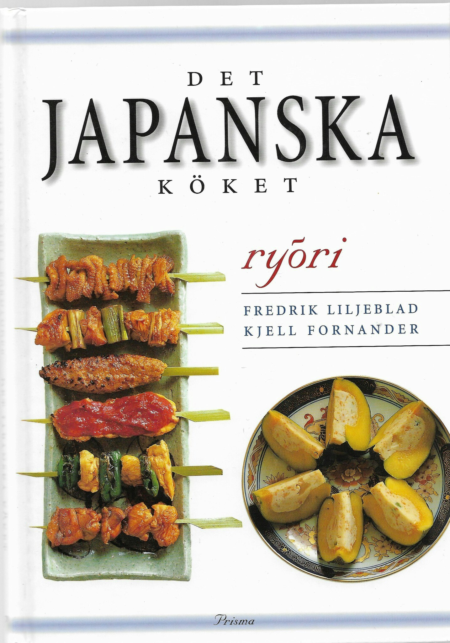 Det japanska köket : ryori av Fredrik Liljeblad - Kjell Fornander