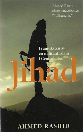 Jihad : framväxten av en militant islam i Centralasien av Rashid, Ahmed