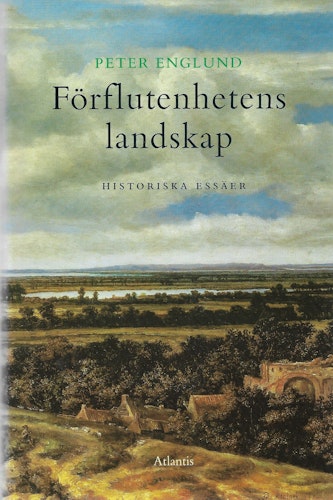 Förflutenhetens landskap : historiska essäer av Peter Englund