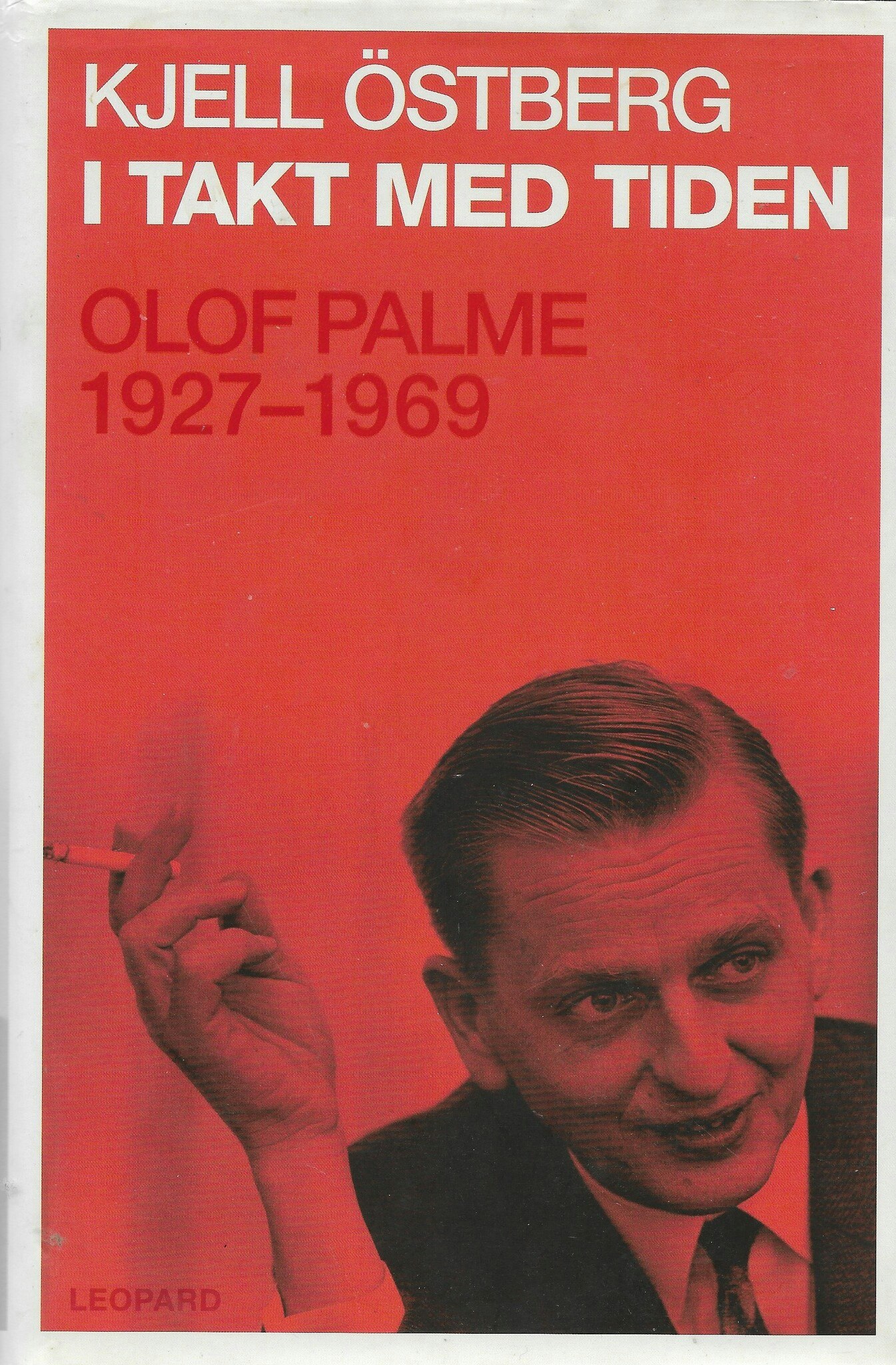I takt med tiden : Olof Palme 1927-1969 av Östberg, Kjell