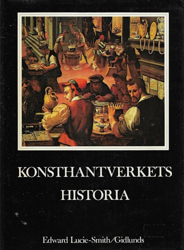 Konsthantverkets historia : konsthantverkarens roll i samhället av Lucie-Smith, Edward