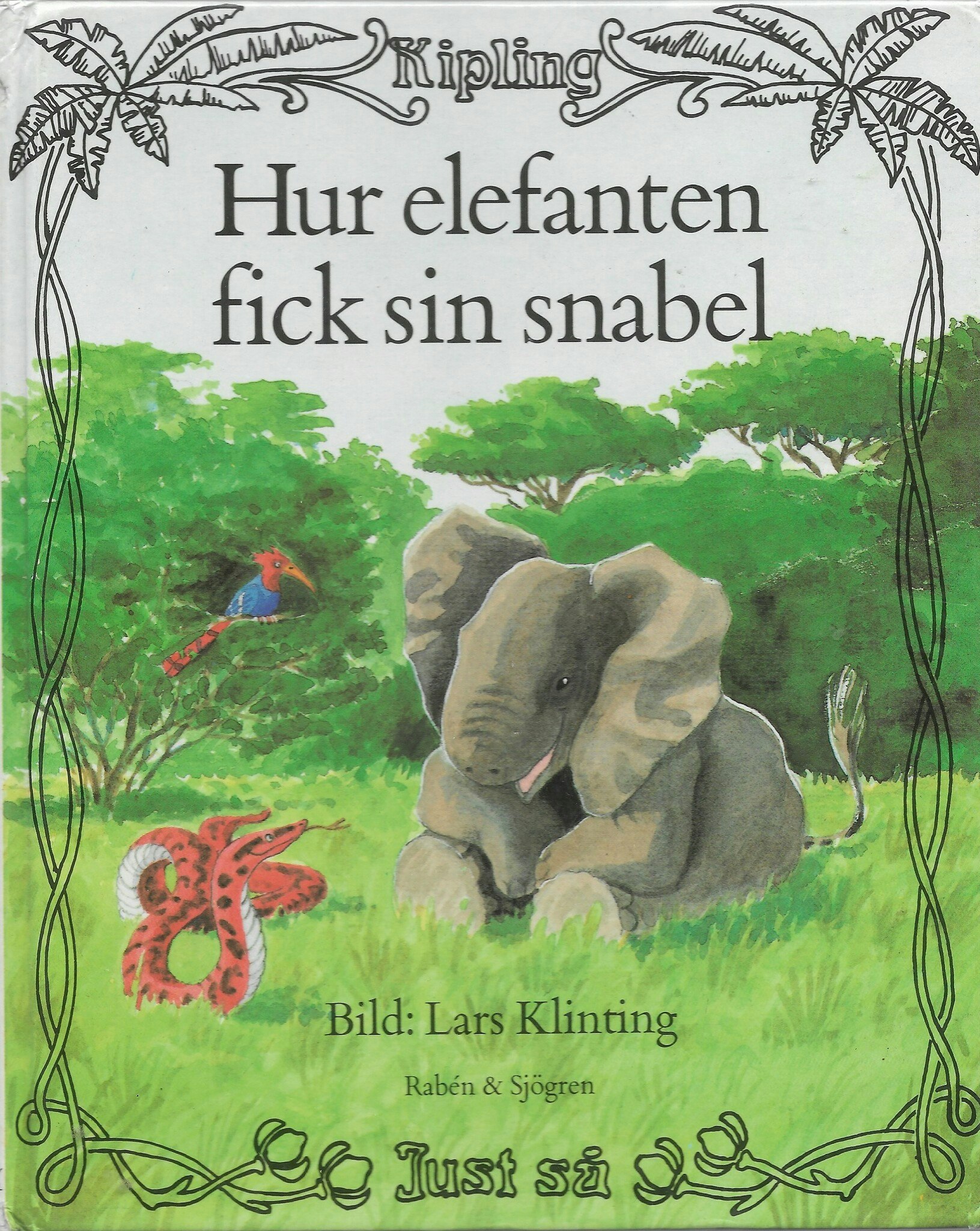 Hur elefanten fick sin snabel : ur Rudyard Kiplings Just så-historier av Kipling, Rudyard