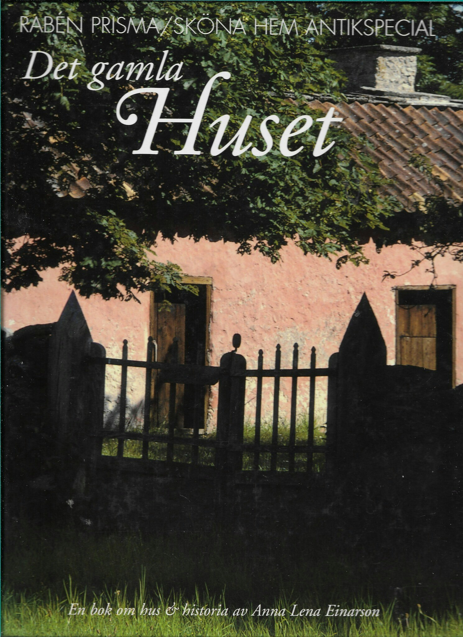 Det gamla huset : en bok om hus & historia av Anna Lena Einarson