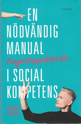 Fingertoppskänsla : en nödvändig manual i social kompetens av Fexeus, Henrik