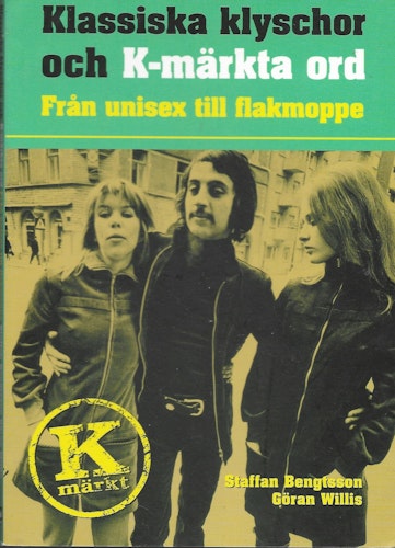 Klassiska klyschor och K-märkta ord : från unisex till flakmoppe av Bengtsson, Staffan