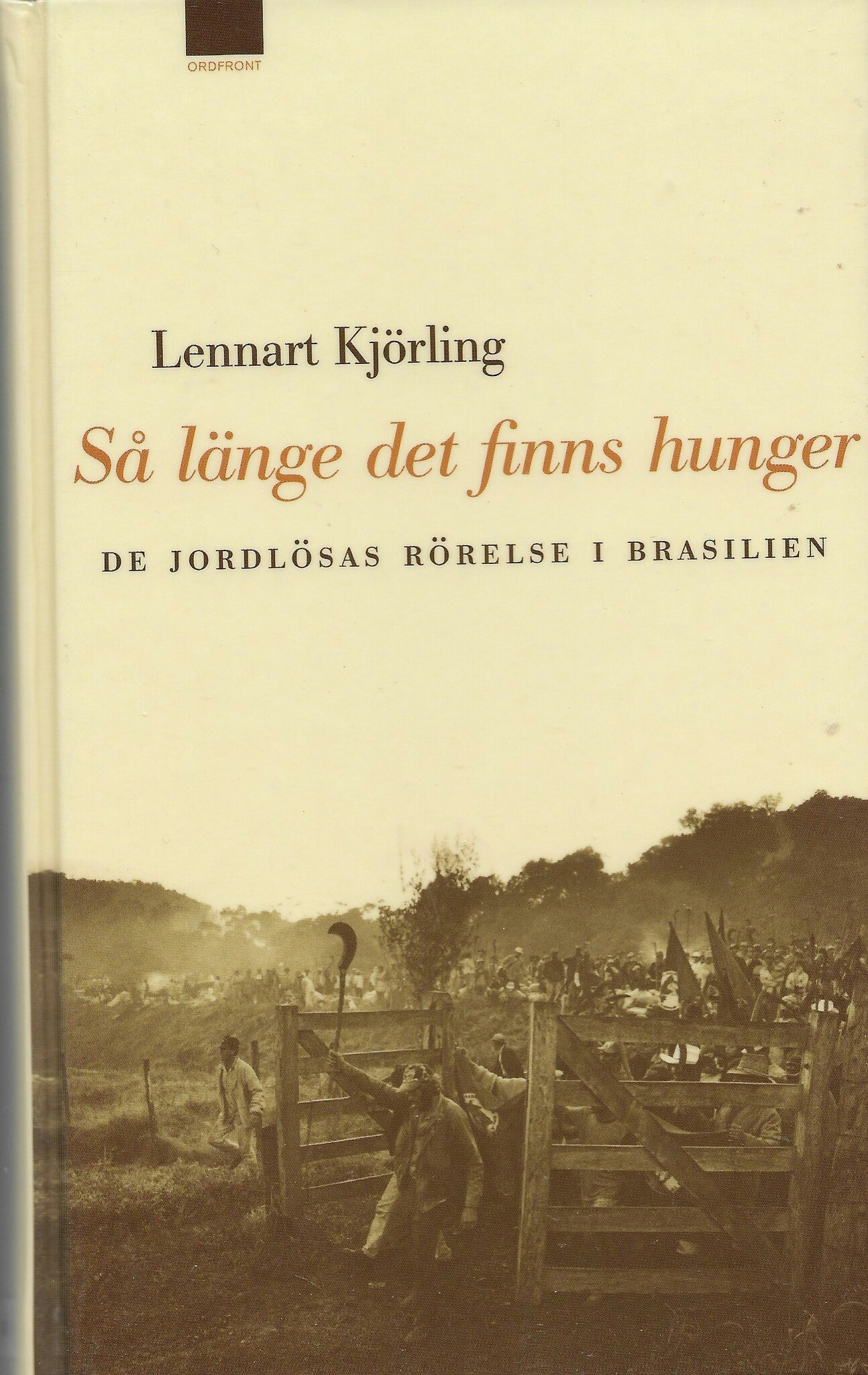 Så länge det finns hunger : de jordlösas rörelse i Brasilien av Lennart Kjörling
