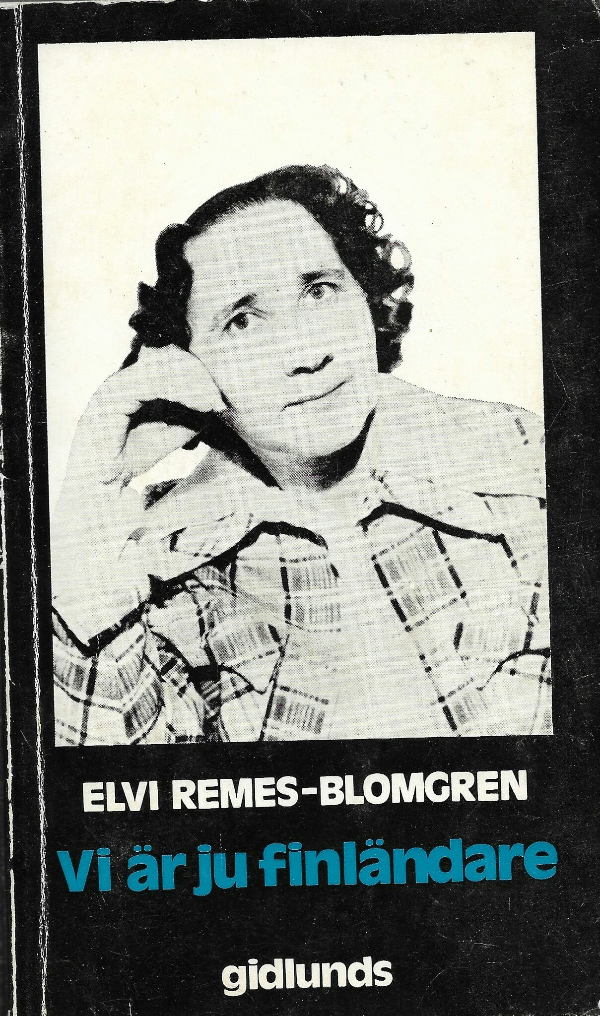 Vi är ju finländare : berättelse av Remes-Blomgren, Elvi