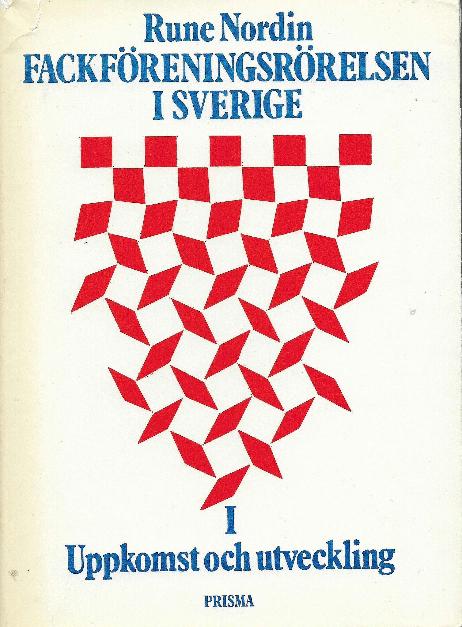 Den fackliga arbetarrörelsen I. Uppkomst och utveckling av Nordin, Rune