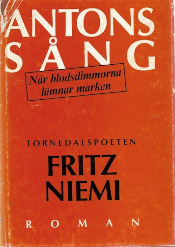 Antons sång. När blodsdimmorna lämnar marken. av Niemi Fritz