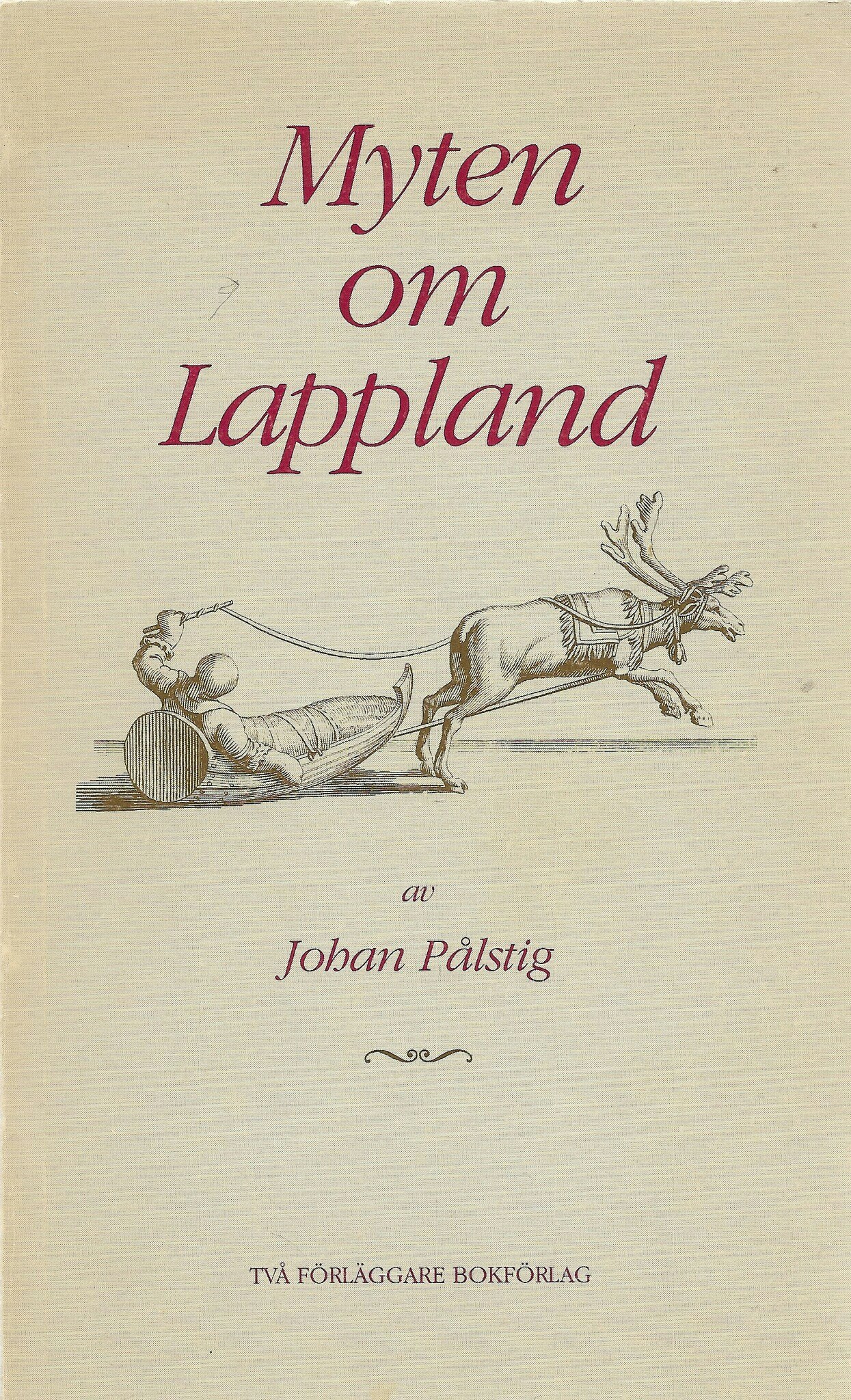 Myten om Lappland : essayer av Pålstig, Johan