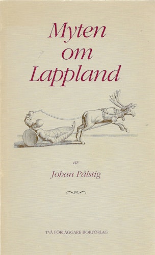 Myten om Lappland : essayer av Pålstig, Johan