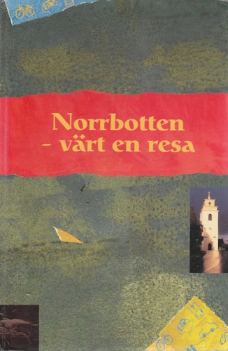 Norrbotten - värt en resa av Boström Ulf