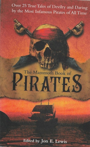 The Mammoth Book of Pirates: Over 25 True Tales of Devilry and Daring by the Most Infamous Pirates of All Time av Lewis John E. (red)
