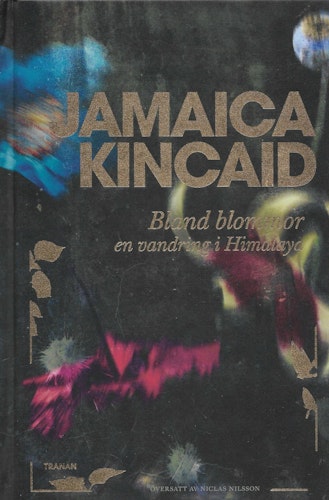 Bland blommor : en vandring i Himalaya av Kincaid, Jamaica