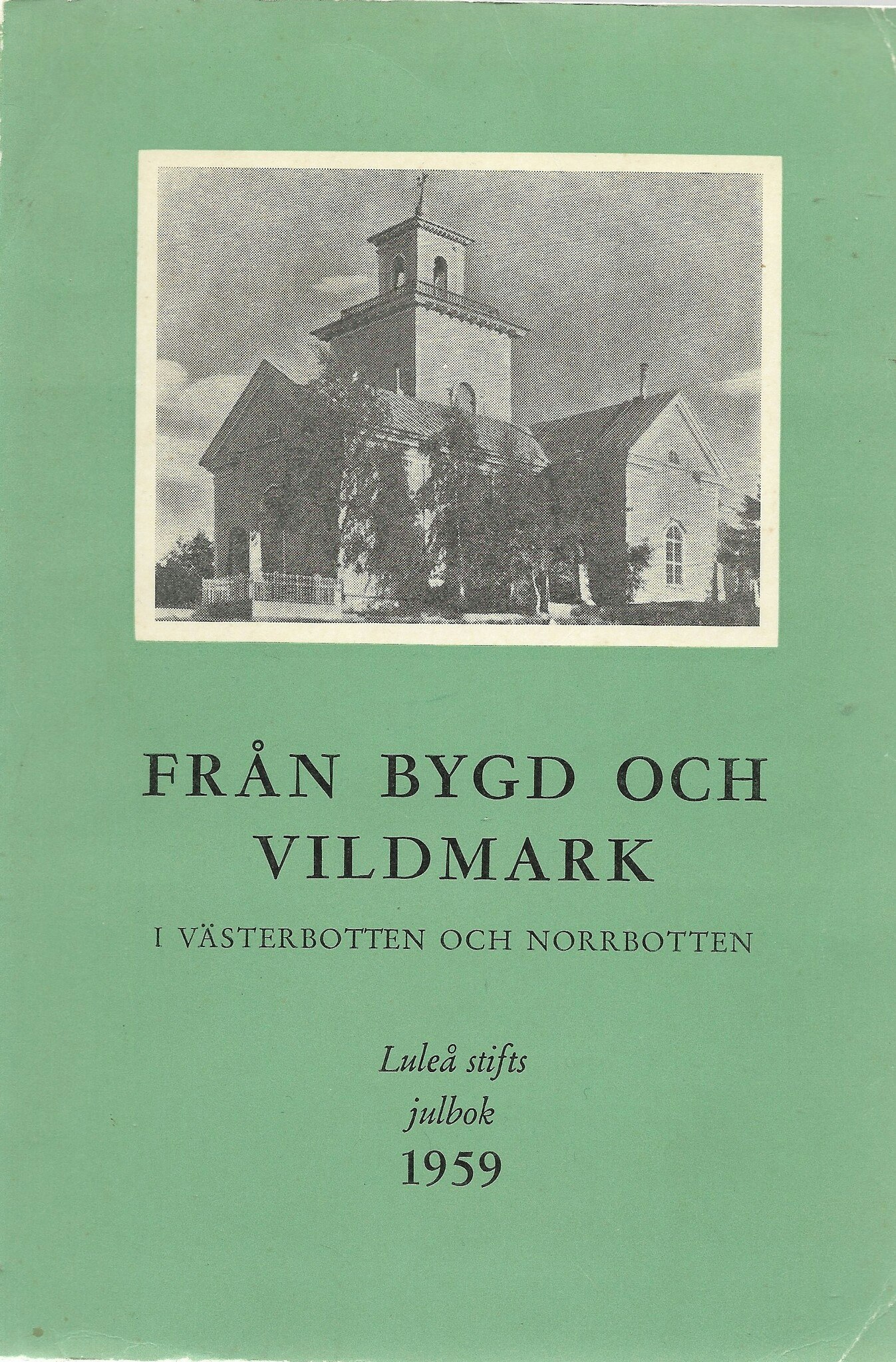 Från bygd och vildmark i Västerbotten och Norrbotten. Luleå stifts julbok 1959 av Lindström Anselm & Byström Engelbert