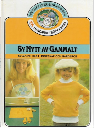 Sy nytt av gammalt : ta vad du har i linneskåp och garderob av Jonsson, Bibbi
