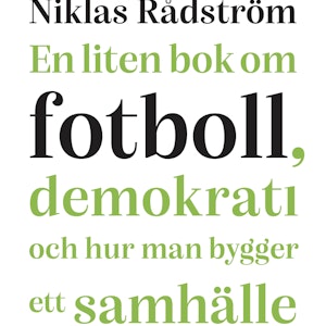 En liten bok om fotboll, demokrati och hur man bygger ett samhälle