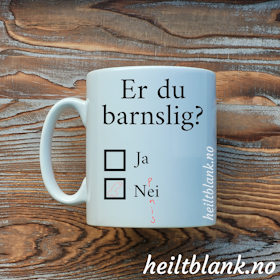 Er du barnslig? Morsom kopp
