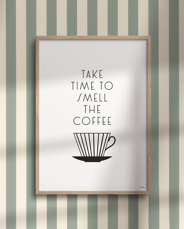 Take time to smell the coffee