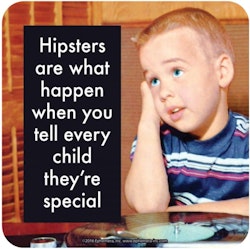 Coaster - Hipsters are what happen when...