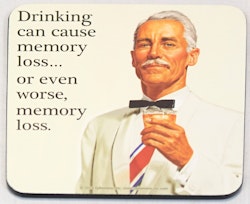 Coaster - Drinking can cause memory loss...