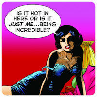 Coaster - Is it hot in here...
