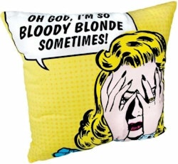 Prydnadskudde - Oh god, I’m so bloody blonde sometimes!