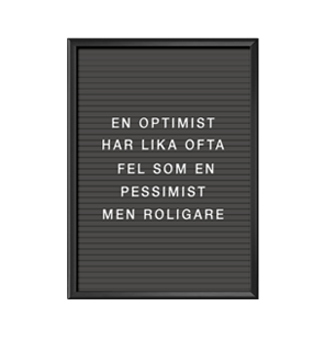 Affisch, print, poster, bokstavstavla med texten En optimist har lika ofta fel som en pessimist men roligare