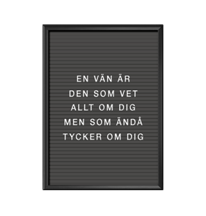 Affisch, print, poster, bokstavstavla med texten En vän är den som vet allt om dig men som ändå tycker om dig