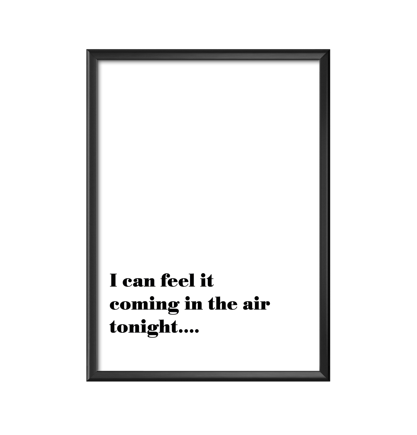 I can feel it coming in the air tonight
