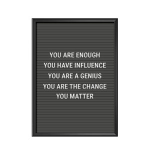 Affisch, print, poster, bokstavstavla med texten You are enough You have influence You are a genious, you are the change You matter