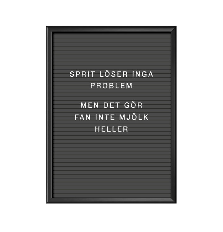 Affisch, print, poster, bokstavstavla med texten Sprit löser inga problem men det gör fan inte mjölk heller