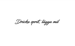 Dekal - Dricka sprit, lägga mil