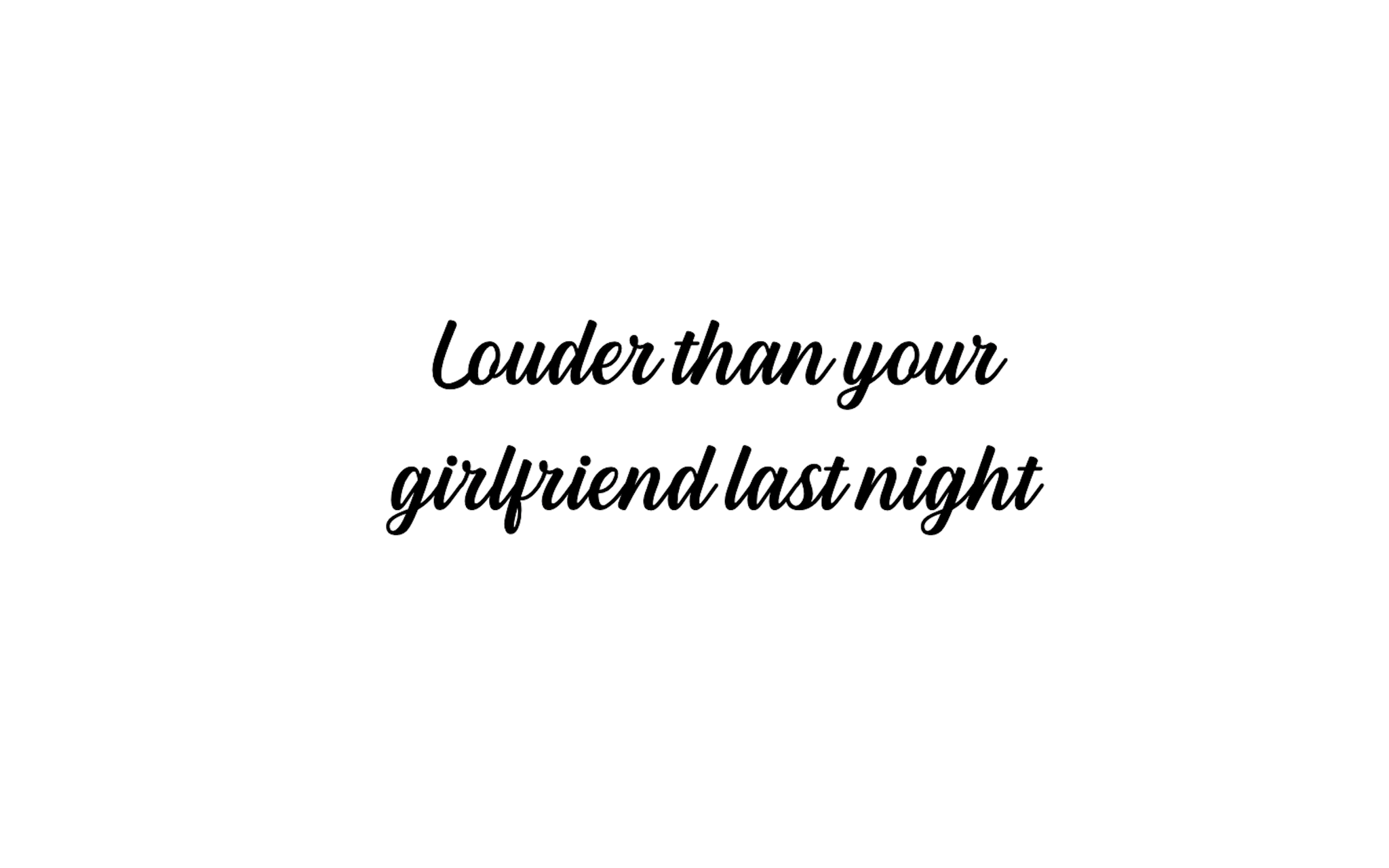 Dekal - Louder than your girlfriend...