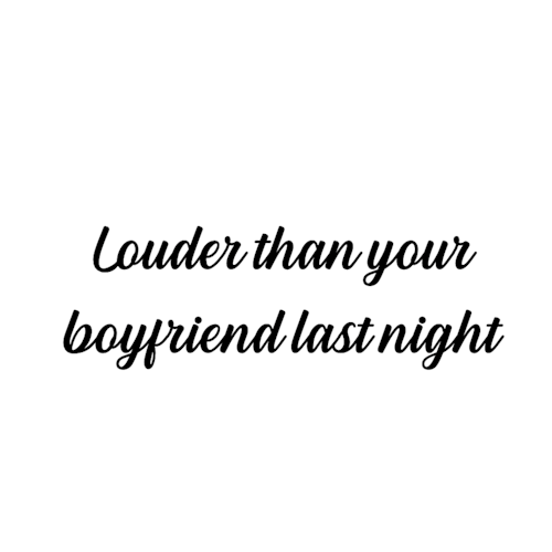 Dekal - Louder than your boyfriend...