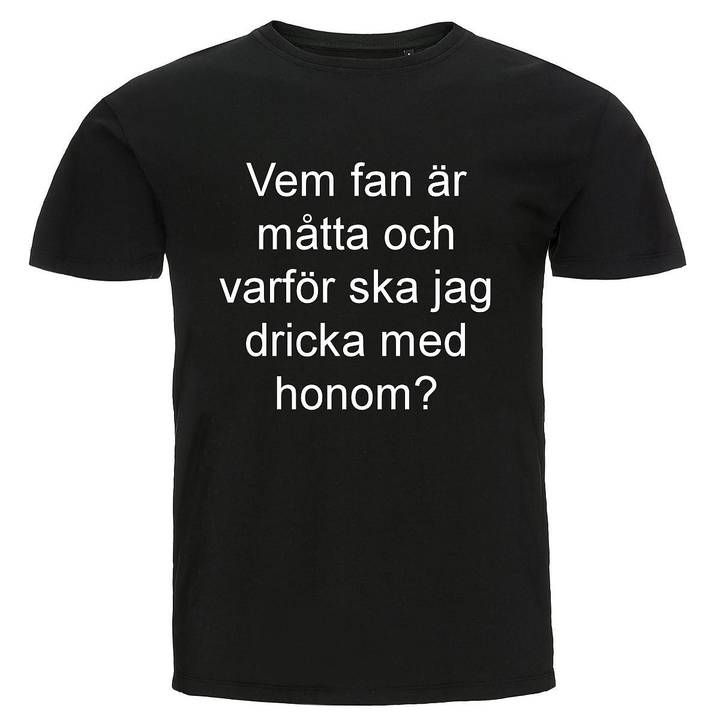 T-shirt - Vem fan är måtta...