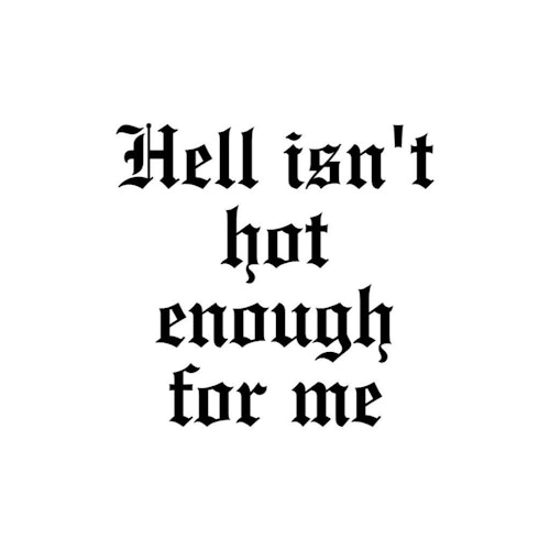 Dekal - Hell isn´t hot enough for me