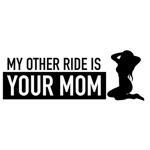 Dekal - My other ride is your mom 2