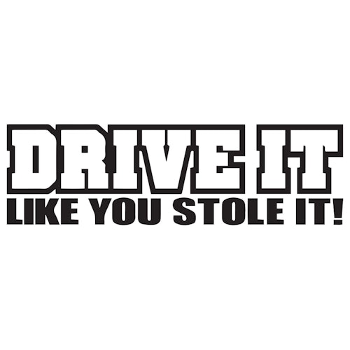 Dekal - Drive it like you stole it
