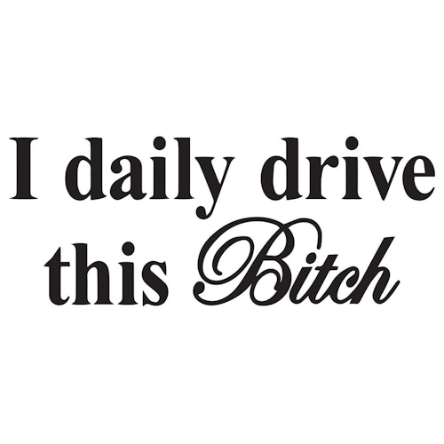 Dekal - I daily drive..