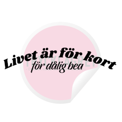 Dekal - Livet är för kort för dålig bea